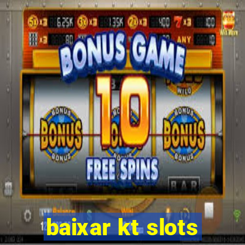 baixar kt slots